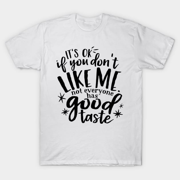 it's ok not everyone likes me T-Shirt by wahmsha